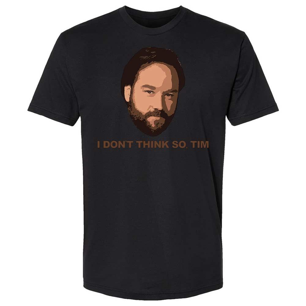 I Don't Think So Tim - Black - 14
