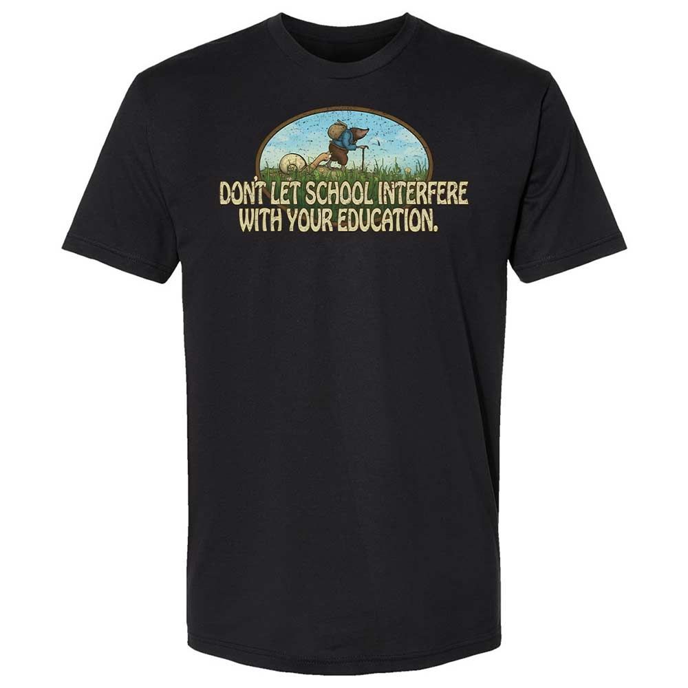 Don't Let School Interfere With Your Education - Black - 14