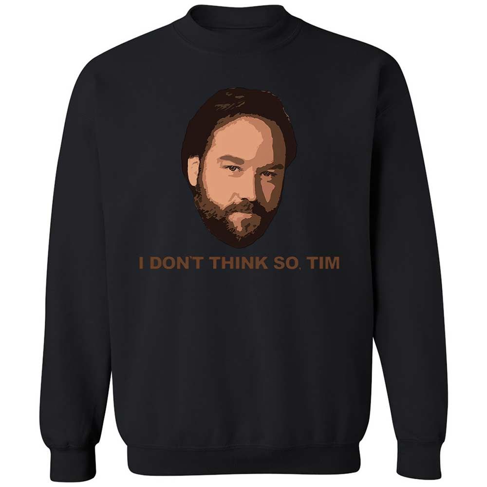 I Don't Think So Tim - Black - 14
