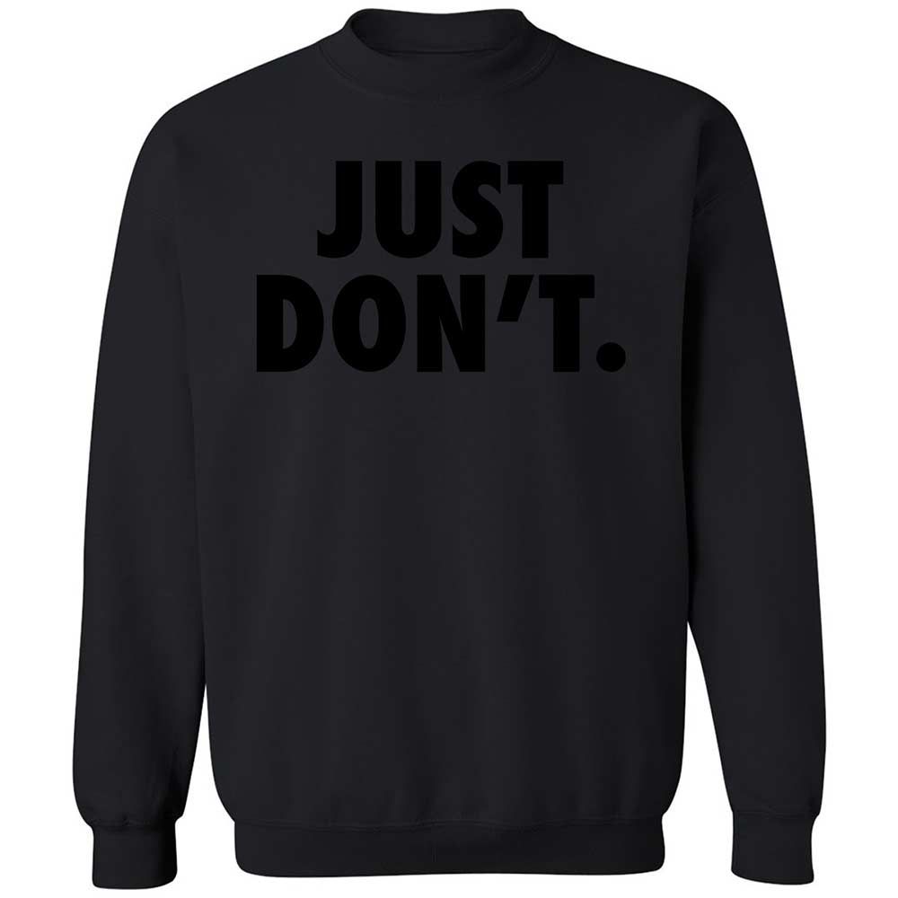 Just Don't. - Black - 14