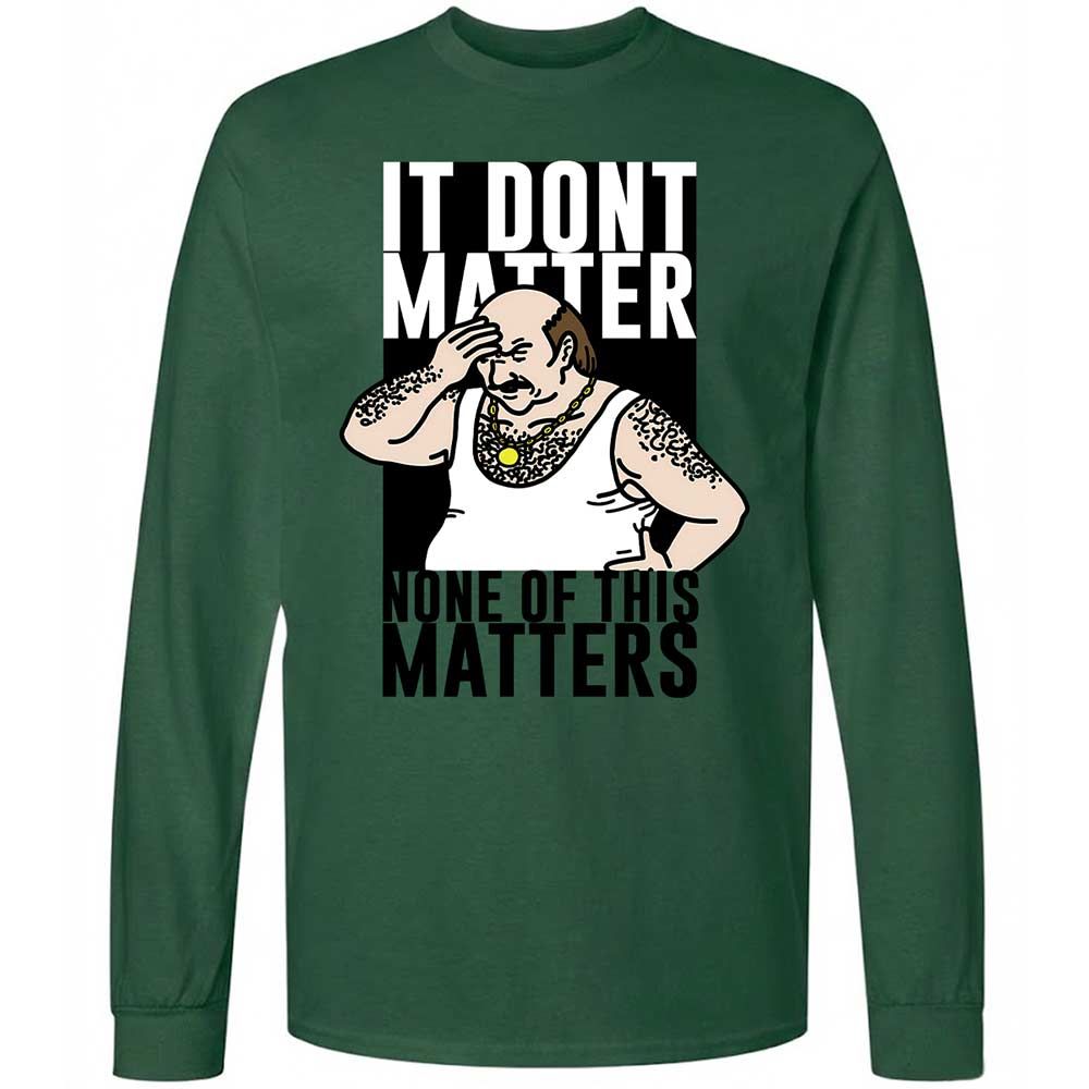 It Don't Matter - Forest Green - 14