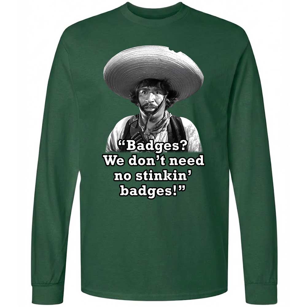 We don't need no stinkin' badges - Forest Green - 14