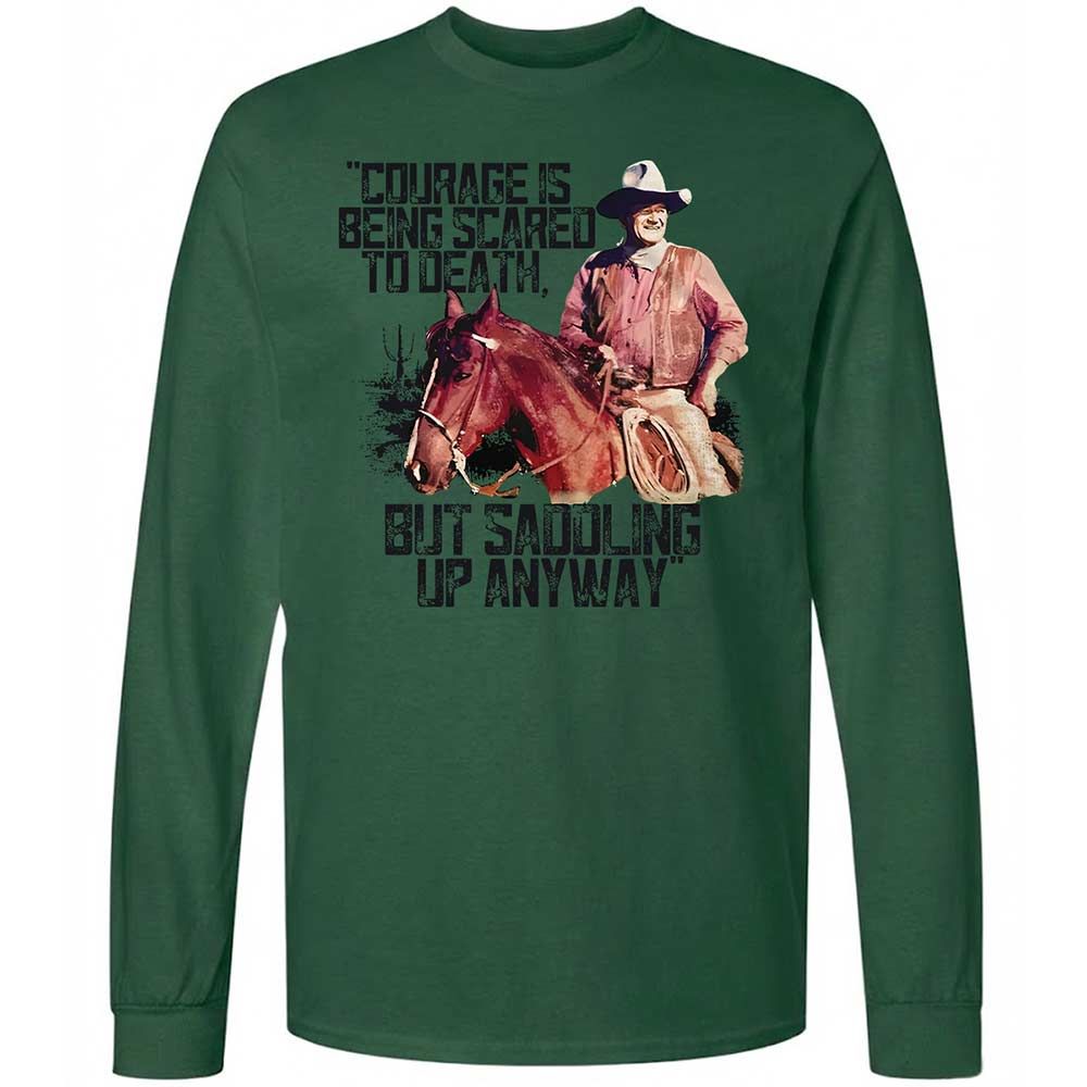 Courage is being scared to death, but saddling up anyway - Forest Green - 14