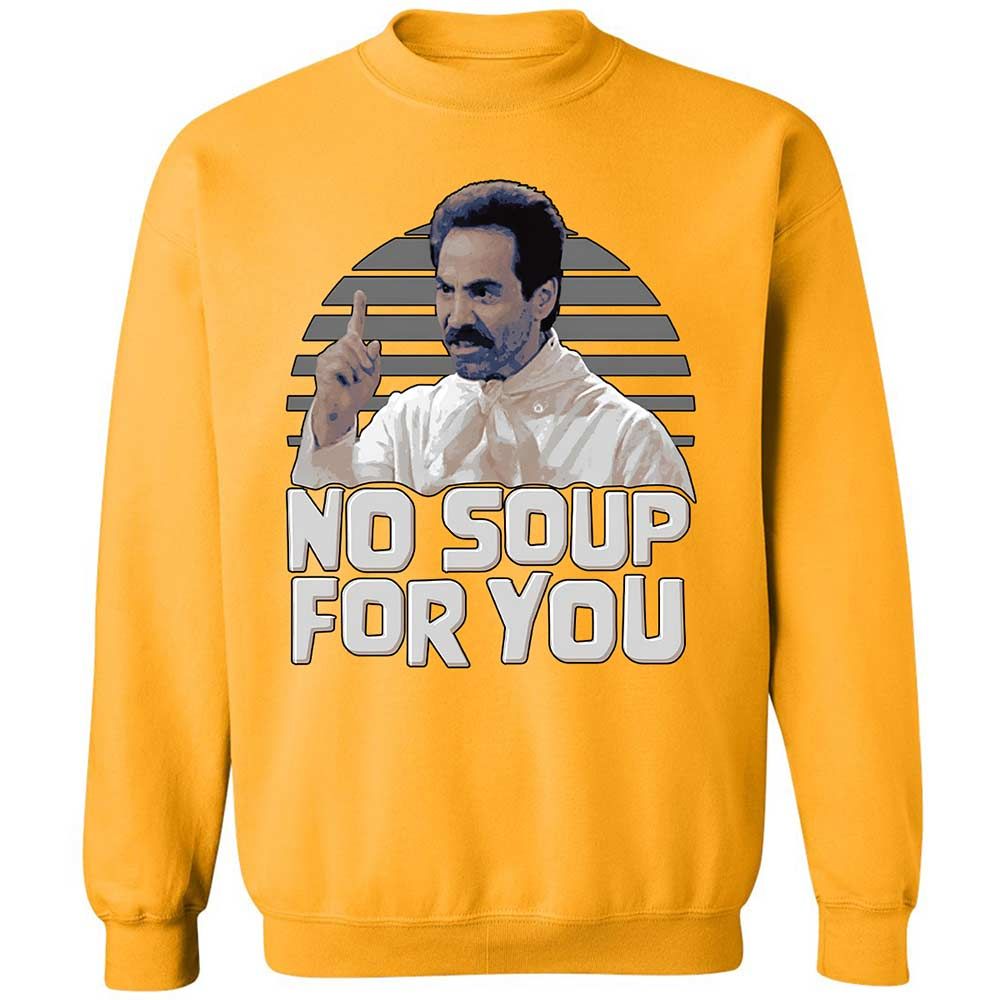 No Soup For You - Gold - 14