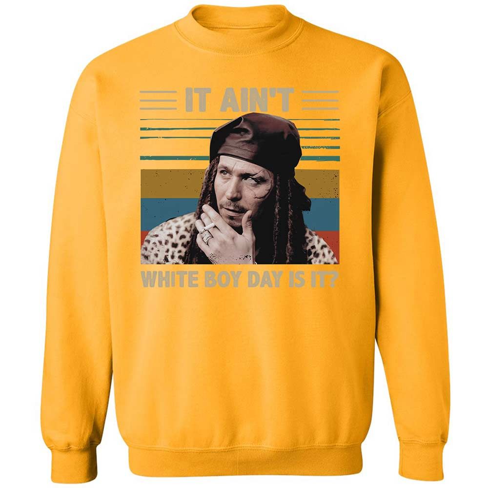 It ain't White Boy Day, is it - Gold - 14