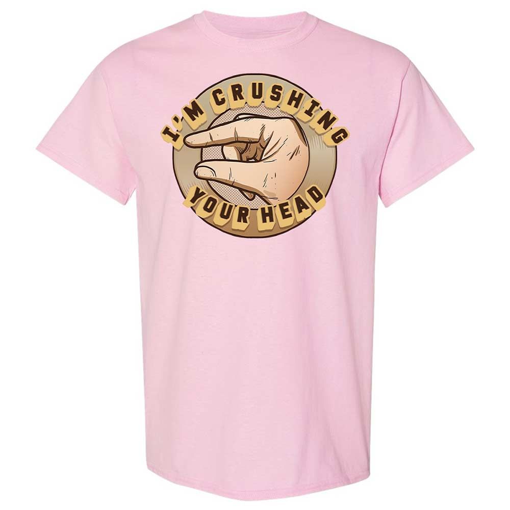 I'm Crushing Your Head - Light Pink - 14