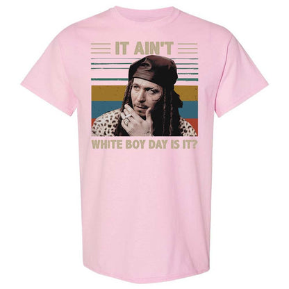 It ain't White Boy Day, is it - Light Pink - 14