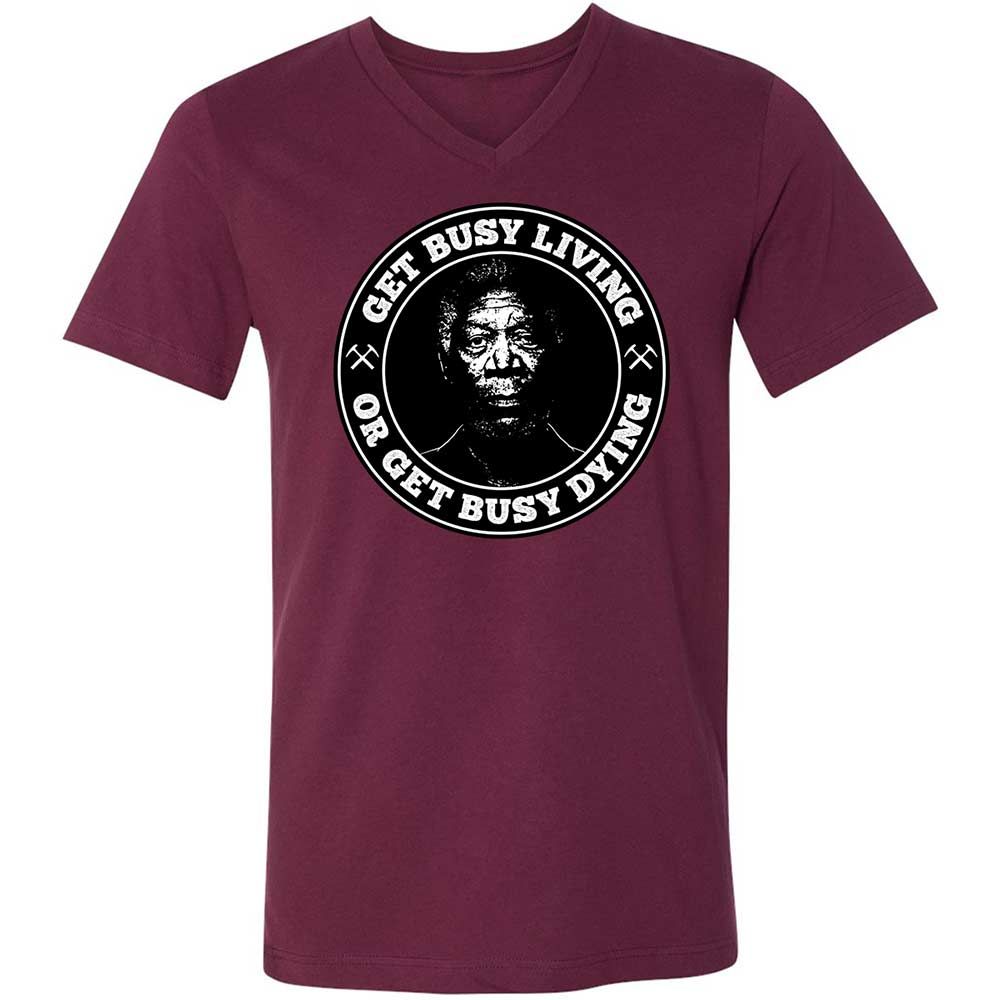 Get Busy Living or Get Busy Dying - Maroon - 14