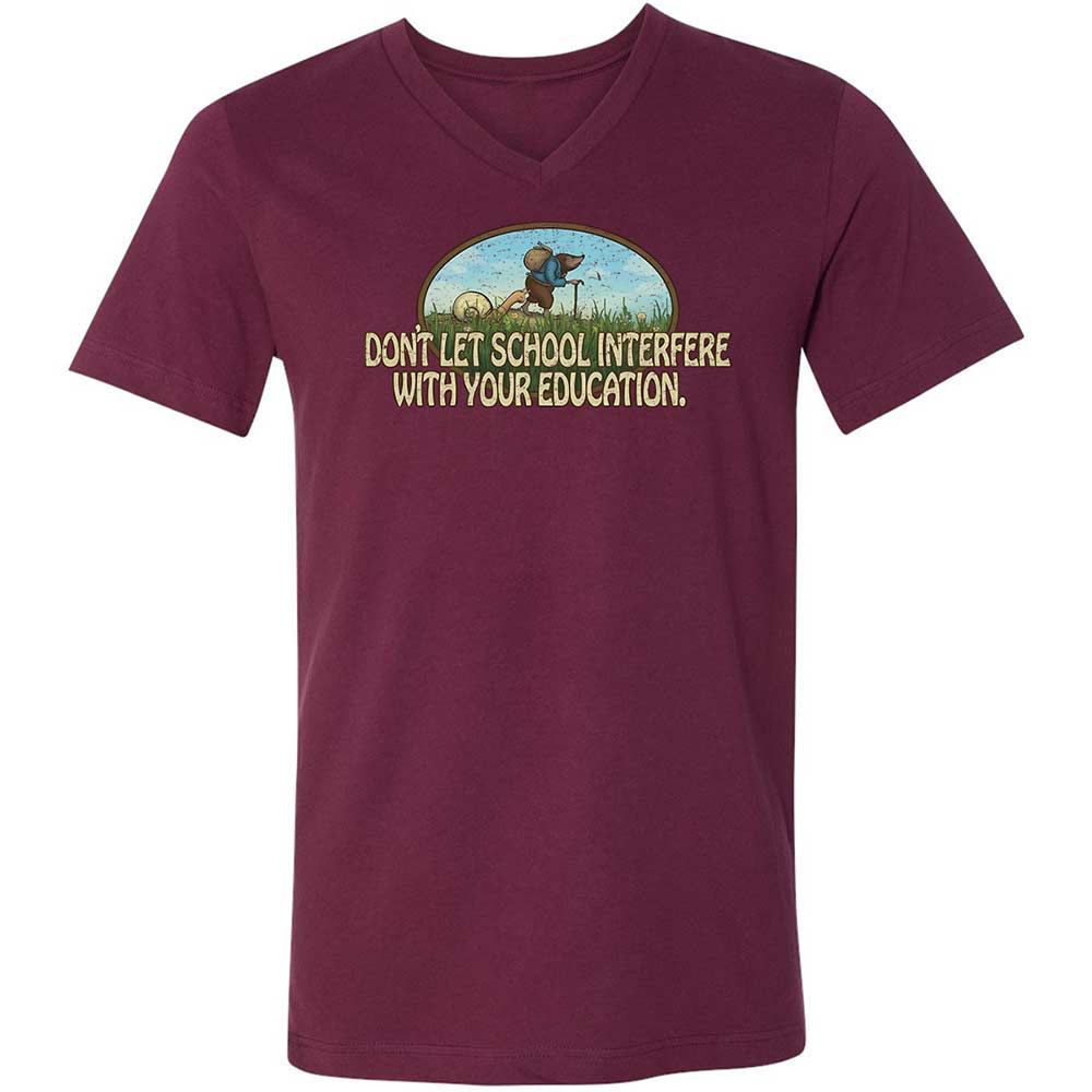 Don't Let School Interfere With Your Education - Maroon - 14