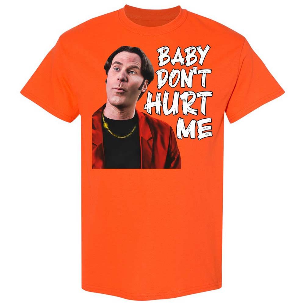 Baby Don't Hurt Me - Orange - 14