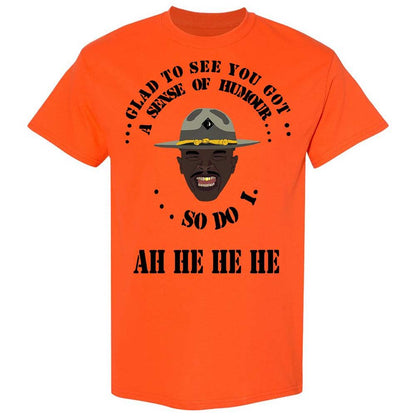 I'm glad to see you got a sense of humor - Orange - 14