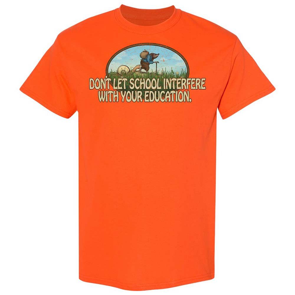 Don't Let School Interfere With Your Education - Orange - 14