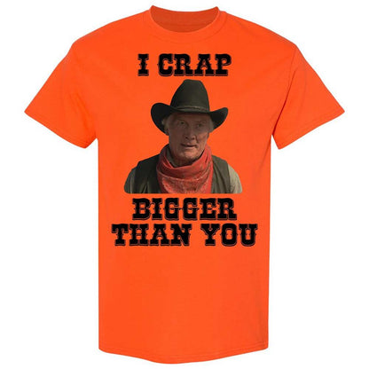 I Crap Bigger Than You - Orange - 14