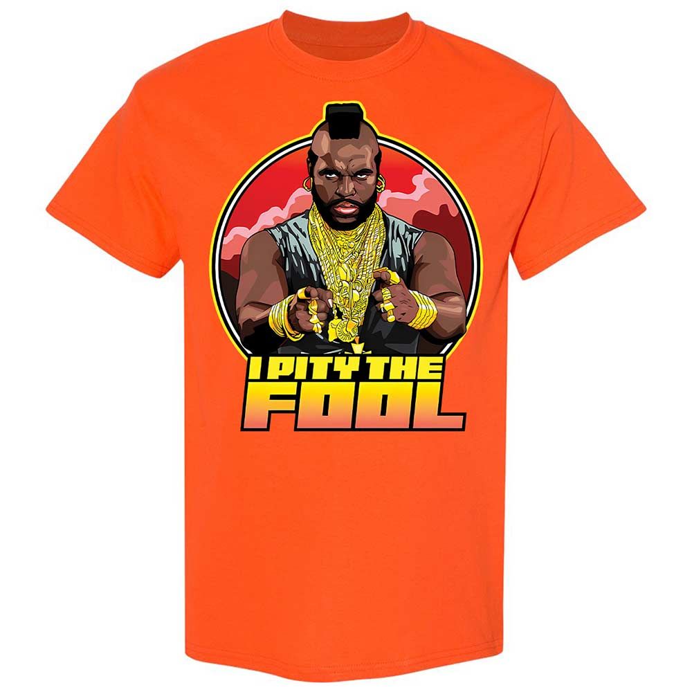 I Pity the Fool - Orange - 14