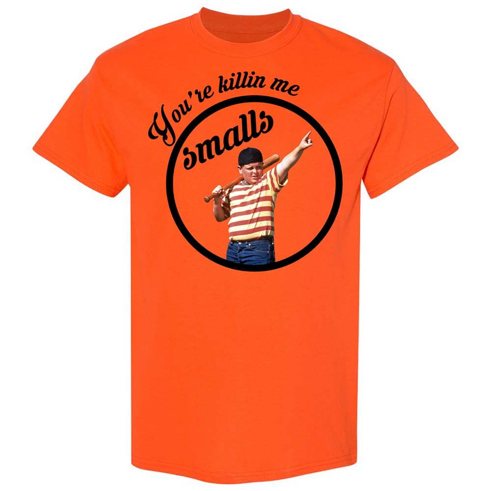 You’re killing me, Smalls - Orange - 14