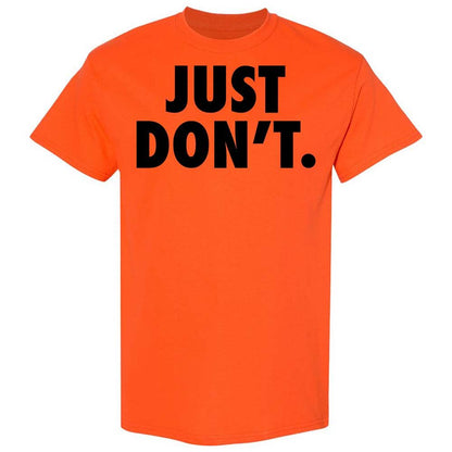 Just Don't. - Orange - 14