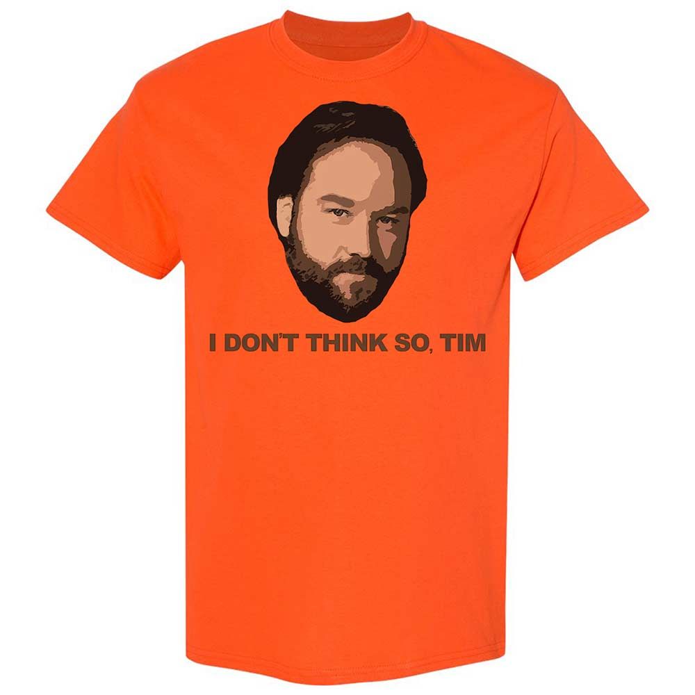 I Don't Think So Tim - Orange - 14