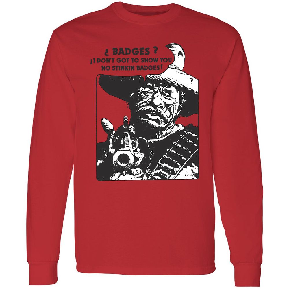 We Don't Need No Stinkin' Badges! - Red - 14