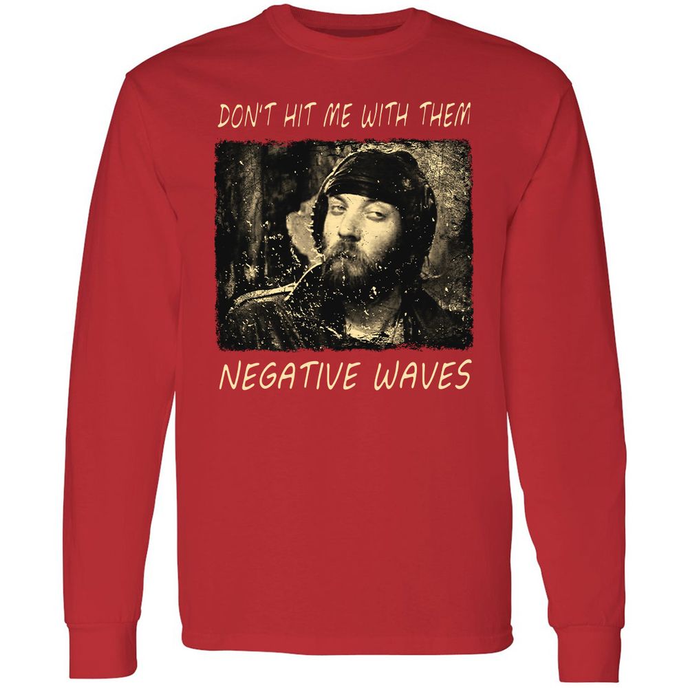 Don't hit me with them negative waves - Red - 14