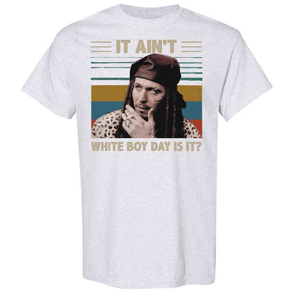 It ain't White Boy Day, is it - Ash - 15