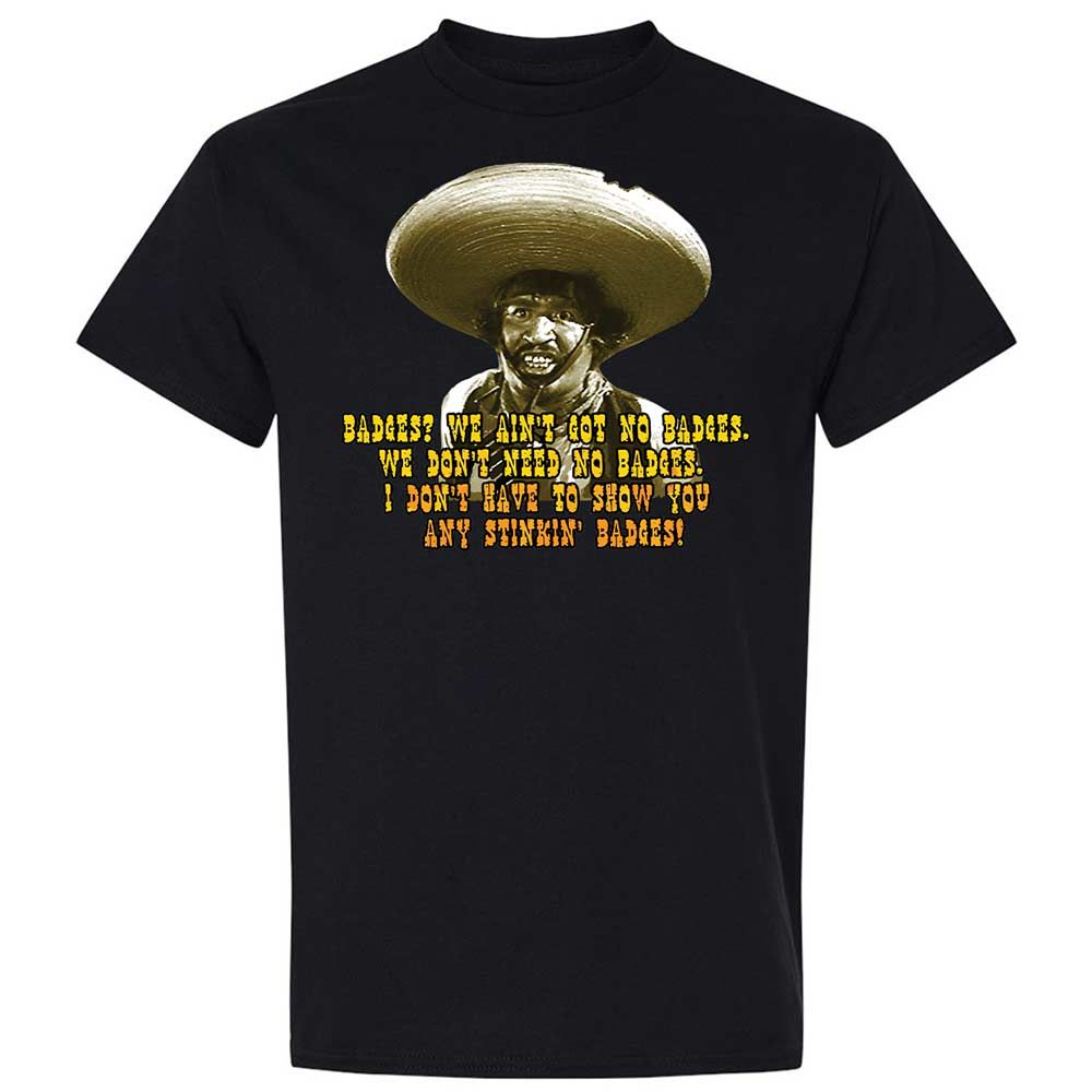 Ain't Got No Stinking Badges - Black - 15