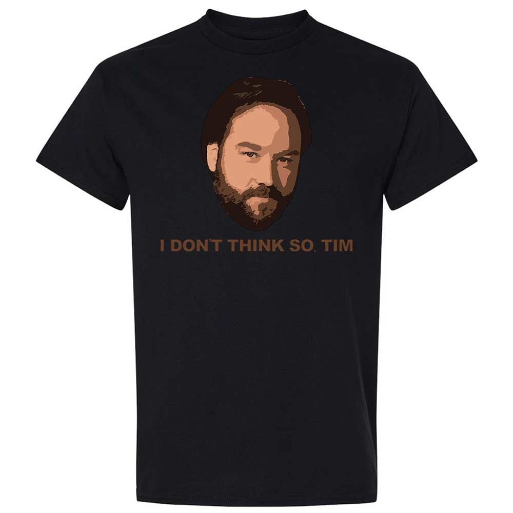 I Don't Think So Tim - Black - 15