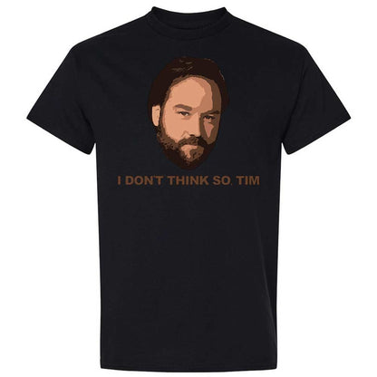 I Don't Think So Tim - Black - 15