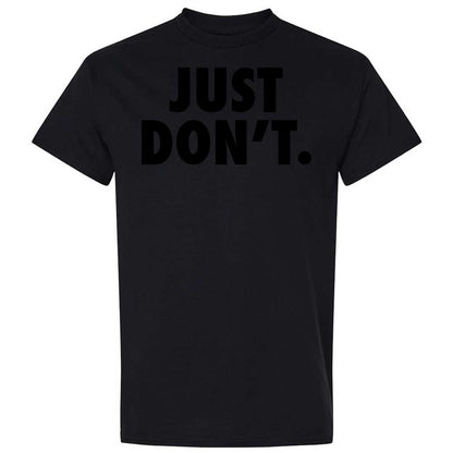 Just Don't. - Black - 15