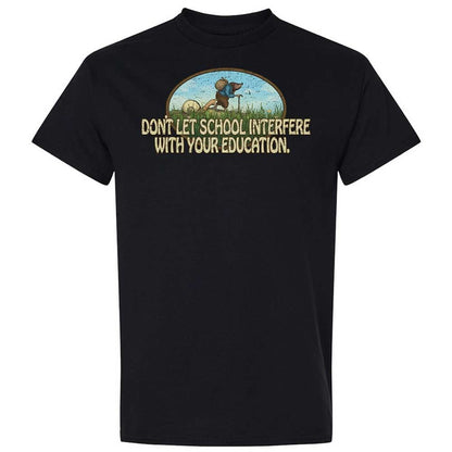Don't Let School Interfere With Your Education - Black - 15