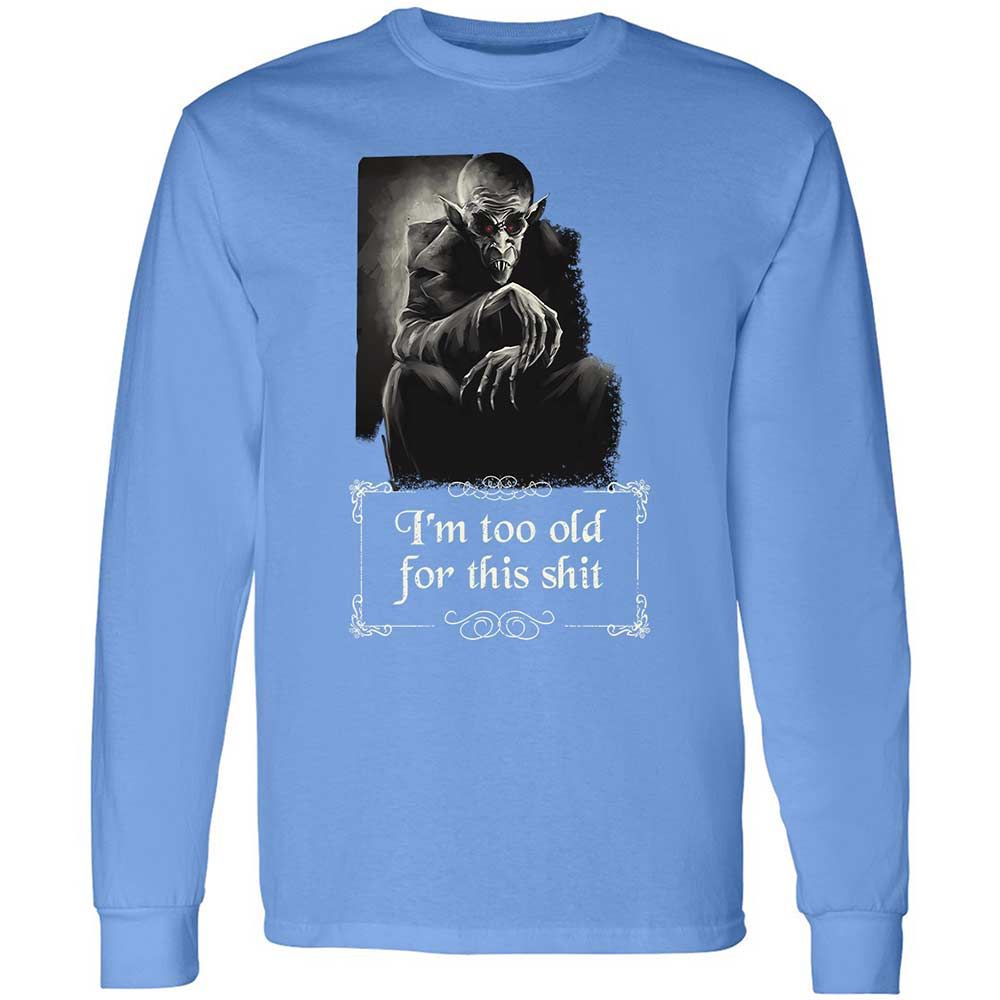 I'm too old for this shit - Carolina Blue - 15