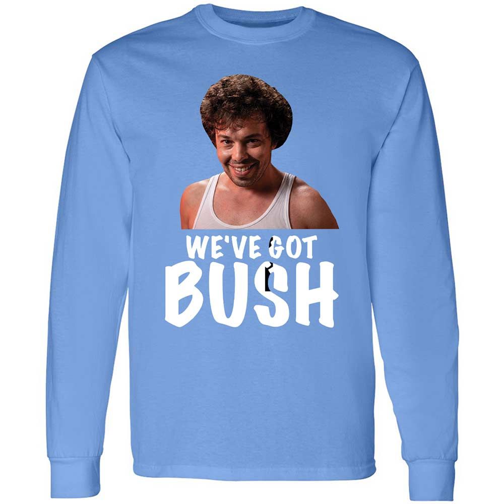 We've got bush - Carolina Blue - 15