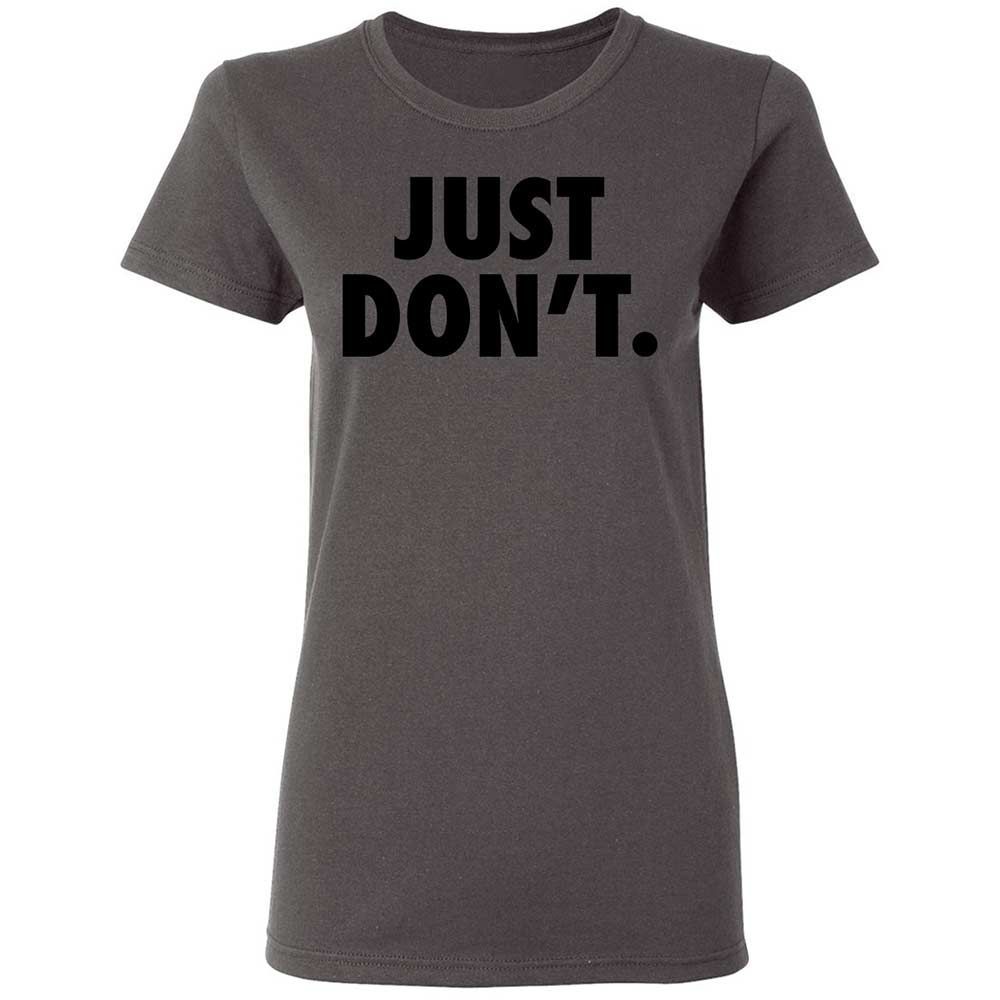 Just Don't. - Charcoal - 15