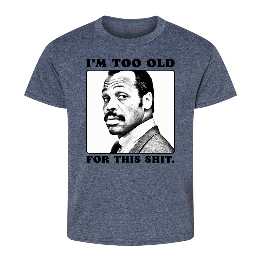 I'm too old for this shit - Heather Navy - 15