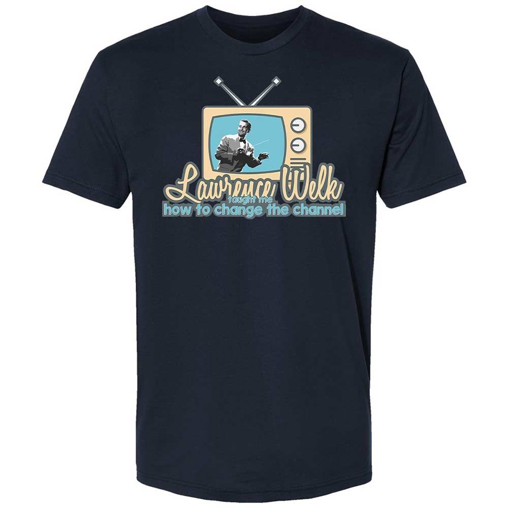 Lawrence Welk Taught Me How to Change the Channel - Midnight Navy - 15