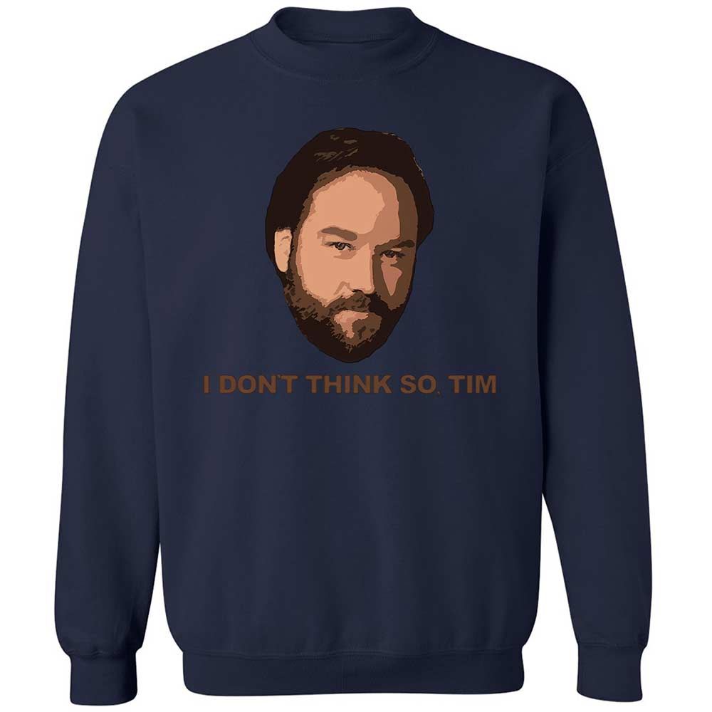 I Don't Think So Tim - Navy - 15