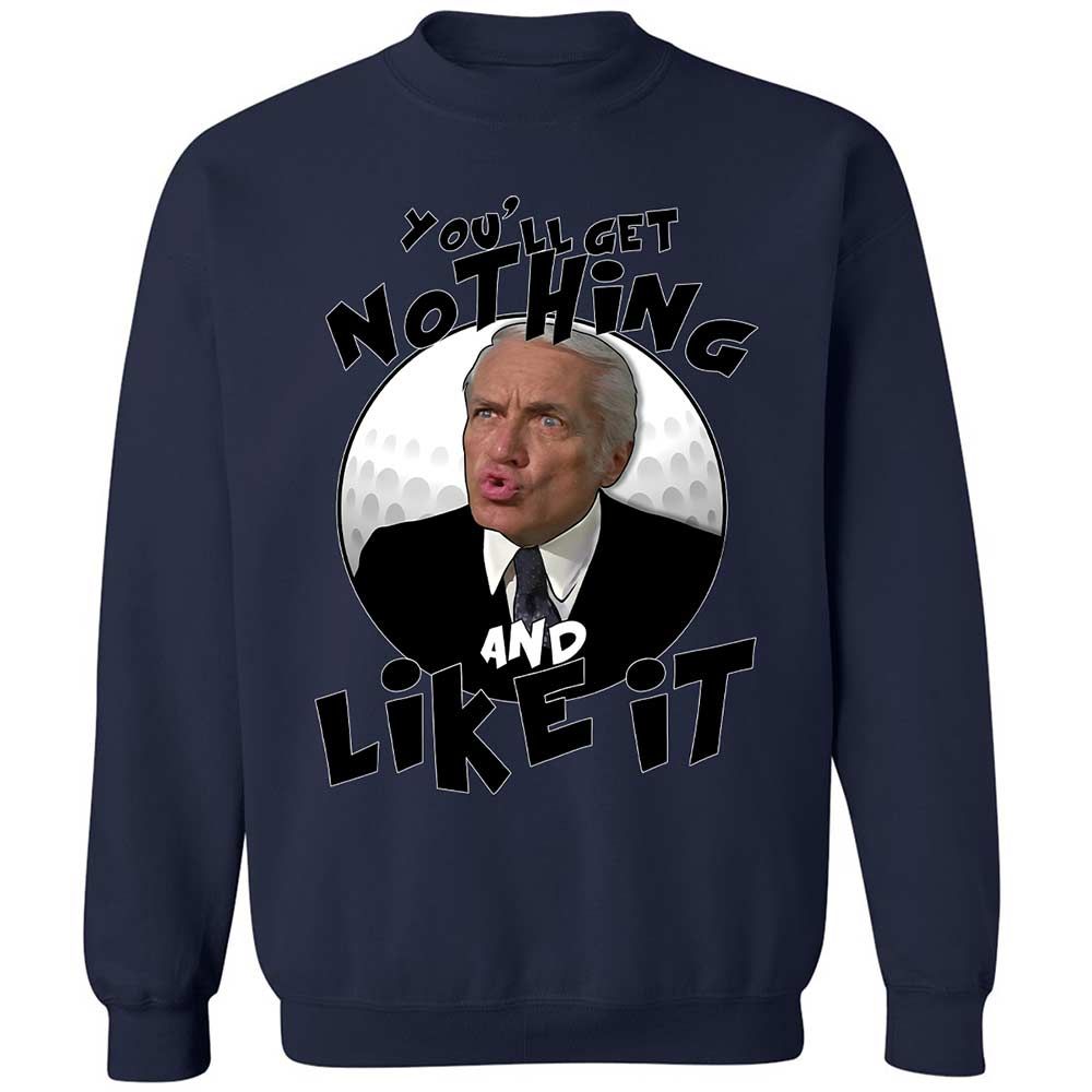 You'll get nothing and like it - Navy - 15