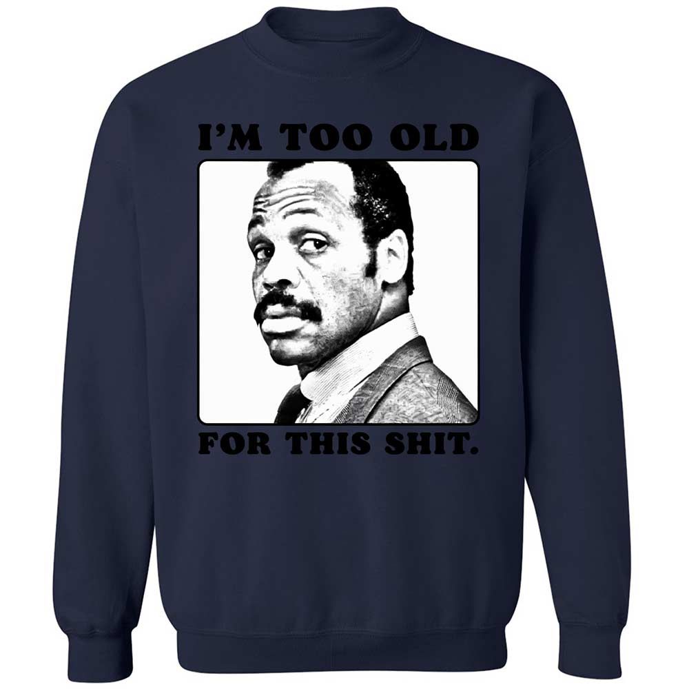 I'm too old for this shit - Navy - 15