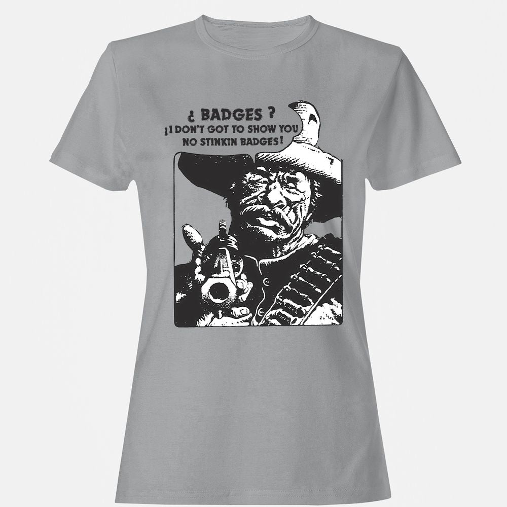 We Don't Need No Stinkin' Badges! - Sport Grey - 15