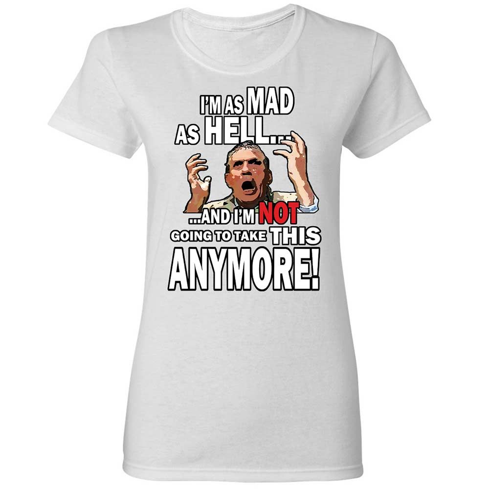 I'm as Mad As Hell - White - 15