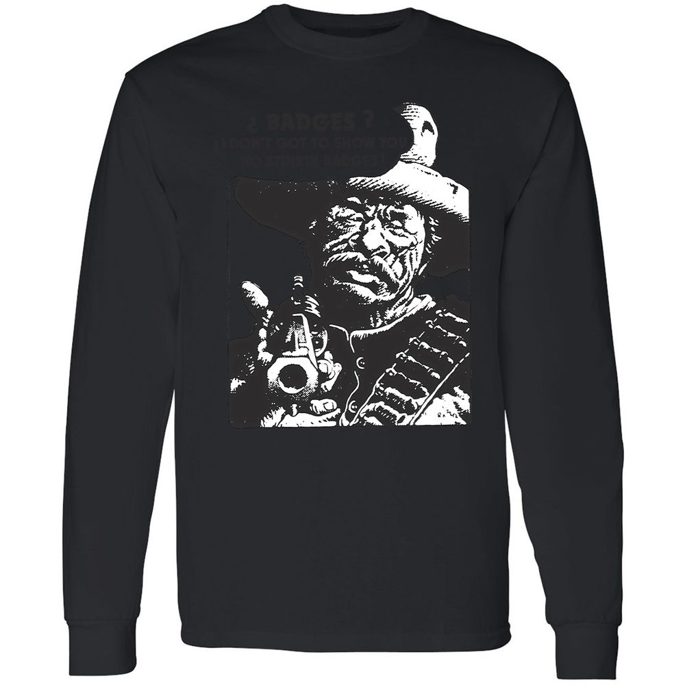 We Don't Need No Stinkin' Badges! - Black - 16