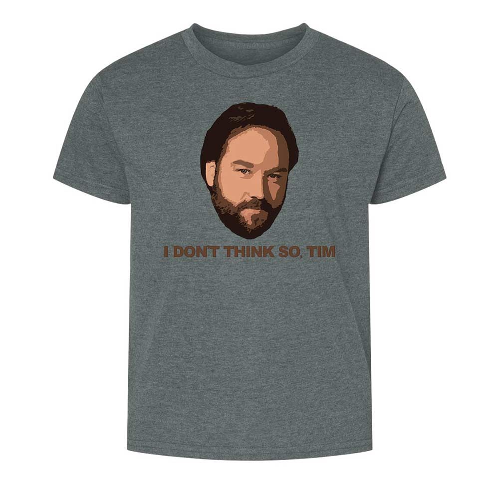 I Don't Think So Tim - Dark Heather - 16