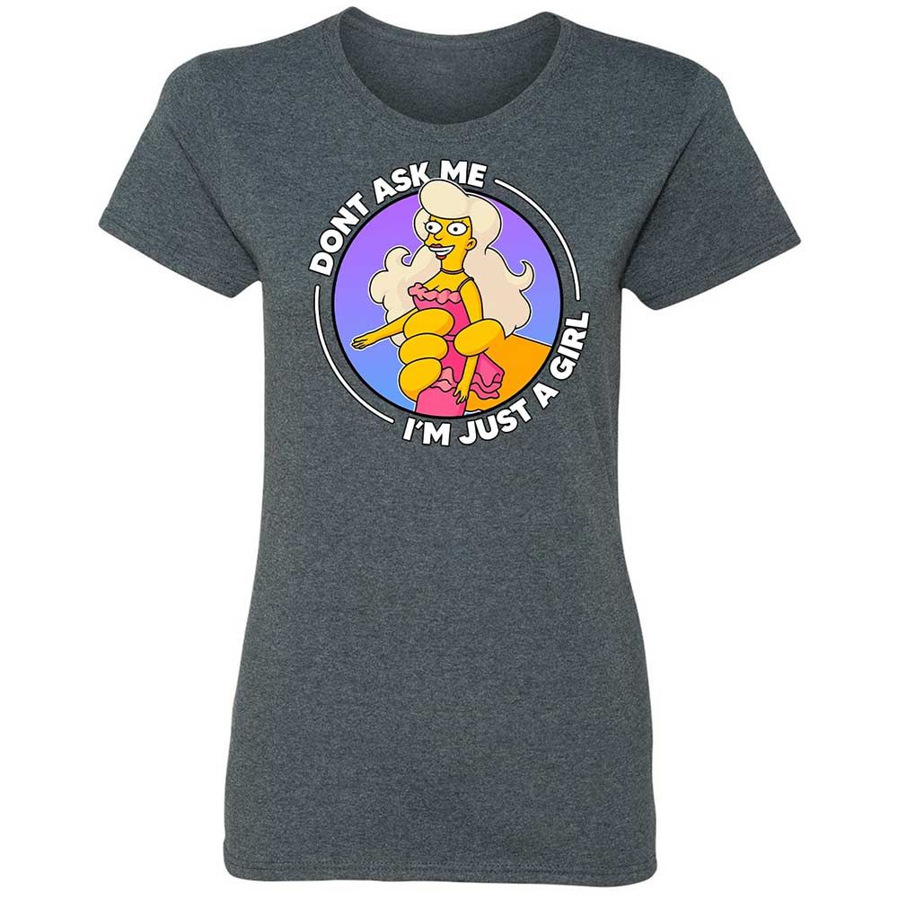 Don't Ask Me I'm Just A Girl - Dark Heather - 16