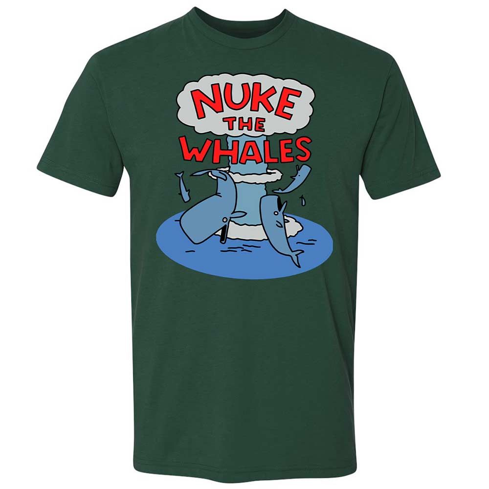 Nuke the Whales - Forest Green - 16