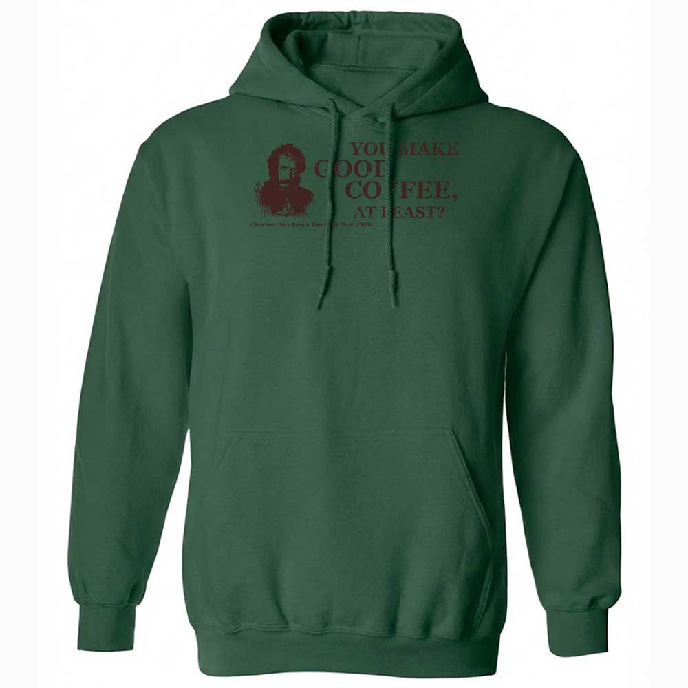 You make good coffee, at least? - Forest Green - 16