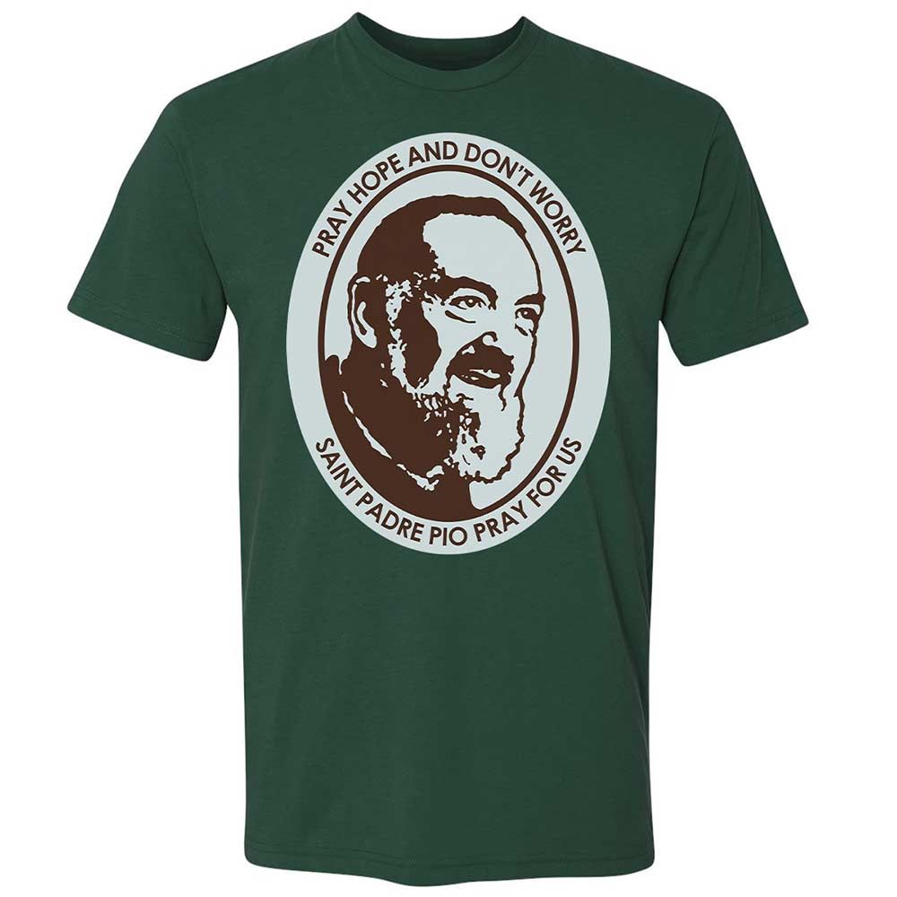 Pray, Hope, and Don't Worry - Forest Green - 16
