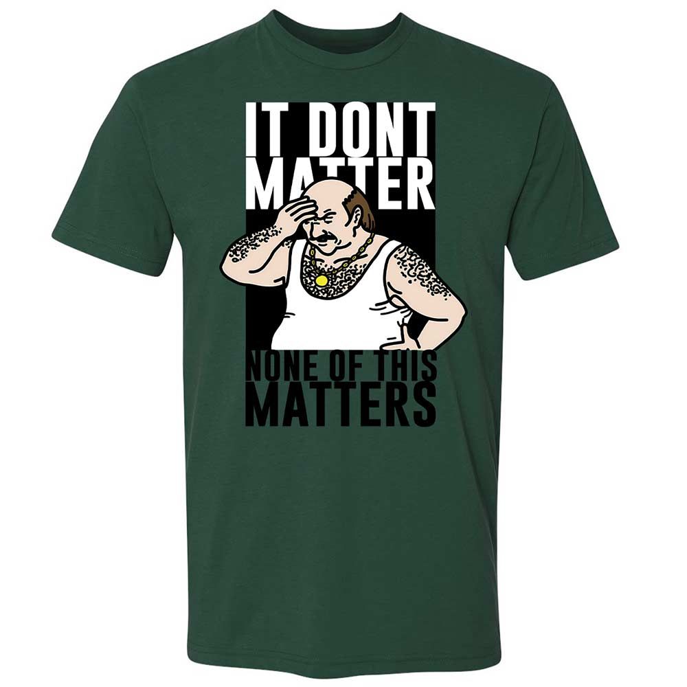 It Don't Matter - Forest Green - 16