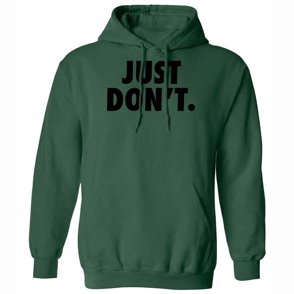 Just Don't. - Forest Green - 16