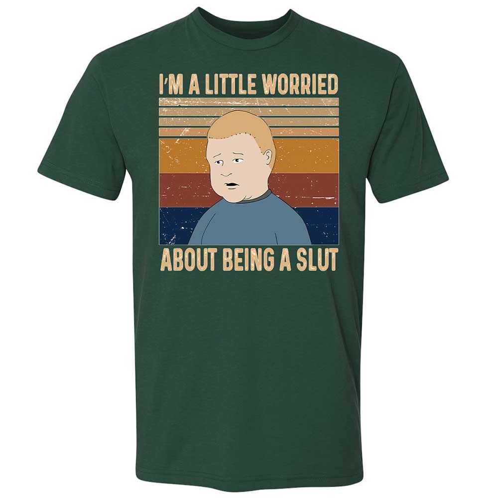 I'm a Little Worried About Being a Slut - Forest Green - 16