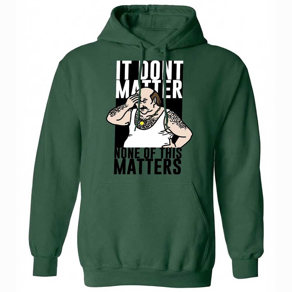 It Don't Matter - Forest Green - 16
