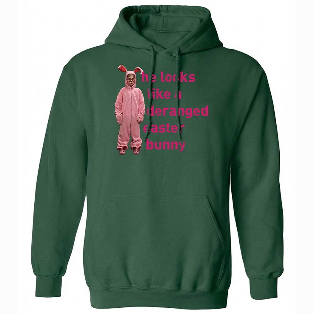 He Looks Like a Deranged Easter Bunny - Forest Green - 16
